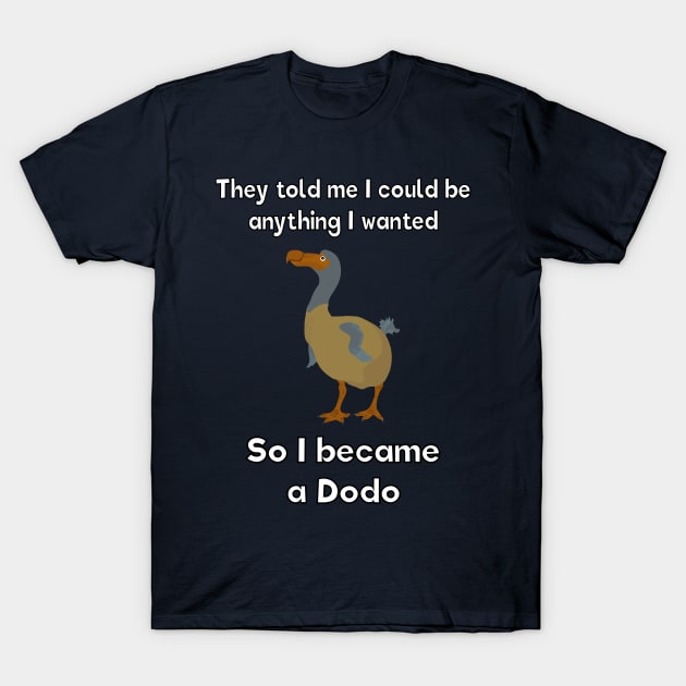 I became a dodo T-Shirt by DigitalCleo